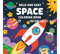 Bold and Easy Space Coloring Book for Kids Ages 4-8: Fun and Simple Astronauts, Planets, Rockets & Cute Galaxy Designs