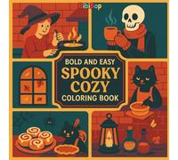 Bold And Easy Spooky Cozy Coloring Book: Spooky Cozy Coloring Book: Cute & Relaxing Halloween Designs for Adults, Teens & Kids - Stress Relief and Creative Fun with Bold Easy Pages