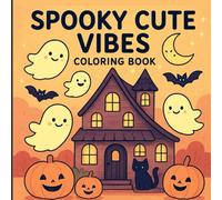 Bold and Easy Spooky Cute Vibes Coloring Book: Cozy and Creepy Designs for Kids, Seniors, and Beginners.Halloween Simple and Relaxing Halloween Vibes for All Ages