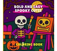 Bold and Easy Spooky Cutie Coloring Book: Adorable and Simple Halloween-Inspired Designs with Bold Lines for Relaxing and Fun Coloring.Perfect for Kids, Seniors, and Beginners