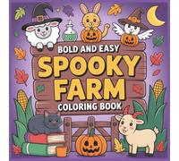 Bold and Easy Spooky Farm Coloring Book: A Fun and Relaxing Halloween Coloring Adventure with Skeleton Farmers, Cute Barnyard Animals, and Spooky Harvest Scenes