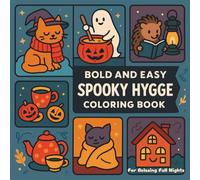 Bold and Easy Spooky Hygge Coloring Book - Relaxing Fall Nights with Ghostly Charm: Calming Halloween-Inspired Designs for Stress Relief, Cozy Vibes, and Autumn Mindfulness