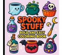 Bold and Easy Spooky Stuff Coloring Book: Creepy-Cute Designs to Color Without the Stress.