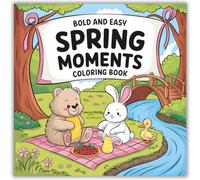 Bold and Easy - Spring Moments Coloring Pages Bundle: Celebrate the Joy of Springtime with Relaxation, Creativity, and Fun!