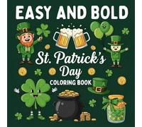 Bold and Easy St. Patrick's Day Coloring book: Simple, Large-Print St. Patrick’s Day Coloring Pages with Leprechauns, Shamrocks, Rainbows, and Pots of Gold for Kids, Seniors, and Beginners