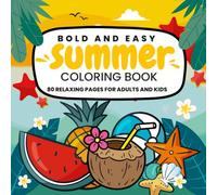 Bold and Easy Summer Coloring Book - 80 Relaxing Pages for Adults and Kids: Simple Bold Designs on Single-Sided Pages - Stress-Free Family Activity, Perfect as a Summer Gift for All Ages