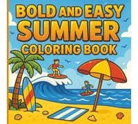 Bold and Easy Summer Coloring Book: Sunny Fun, Foods & Simple Joys of the Season