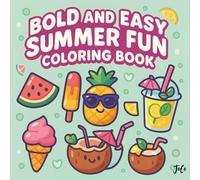 Bold and Easy Summer Fun Coloring Book: Relaxing and Wholesome Pages for Kids, Teens & Adults: A Cute Summer-Themed Coloring Book with Smiling Fruit, Beach Vibes, and Happy Doodles!