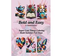 Bold and Easy Super Cute Things Coloring Book Summer Fun Days: 50 Cozy Pages of Relaxation with Minimalist Features for Grown-Ups, Best with Alcohol Markers.