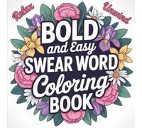 Bold and Easy Swear Word Coloring Book: 55 Large-Print Swear Word Designs - Funny, Therapeutic Bold & Easy Coloring Book for Adults Who Curse Creatively