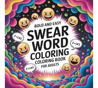 Bold and Easy Swear Word Coloring Book for Adults: 55 Big, Bold & Easy Coloring Book Pages with Sarcastic, Sassy, and Savage Curse Words - Hilarious Anti-Stress Gag Gift for Grown-Ups