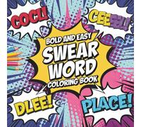 Bold and Easy Swear Word Coloring Book: Hilarious Curse Words and Rude Phrases for Adults: Simple Designs for Stress Relief, Relaxation and Mental Clarity