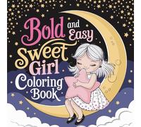 Bold and Easy Sweet Girl Coloring Book: Simple Thick Lines of kawaii girls, playful outfits & charming scenes , stress-free coloring for kids, teens & adults