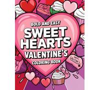 Bold and Easy Sweet Hearts Valentine's Colouring Book: Fun and Simple Valentine Designs to Celebrate Love and Sweethearts!