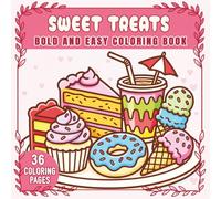 Bold and Easy Sweet Treats Coloring Book: 36 Single-Sided Cute Dessert Pages for Relaxation
