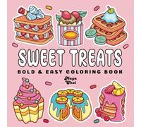 Bold and Easy Sweet Treats Coloring Book: for Adults Kids and Teens Featuring Sweet & Simple Dessert Illustrations for Relaxation