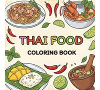 Bold and Easy Thai Food Coloring Book: Simple Thai Dishes, Desserts, and Street Food for Stress Relief and Relaxation