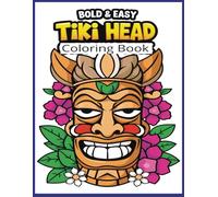 Bold and Easy Tiki Head Coloring Book: Bold Tribal Designs for Relaxation, Creativity, and Fun - Unique Polynesian-Inspired Tiki Masks to Color