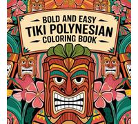 Bold and Easy Tiki Polynesian Coloring Baok: Hawaii Tiki & Polynesian Totems Activity Book: Traditional Wooden Masks Art and Relaxing Tiki Designs, Stress-Relief, Coloring Therapy Book for Adults
