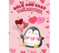 Bold And Easy Valentine: Happy Valentine's Day Coloring Book, Cute Animals, Hearts, Love etc.... 35 Fun And Easy Designs, 8.5 x 11 inches