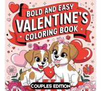 Bold and Easy Valentine's Coloring Book Couples Edition: For Teen and Adult | Feature Animal Couple in Love and In Valentine Mood | Puppies with Heart ... Kittens in Heart Shaped Basket and many more