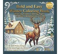Bold and Easy Winter Coloring Book: Relaxing Seasonal Designs for Stress Relief & Cozy Winter Fun | 40+ Bold Pages for Kids, Teens & Adults (Gift-Ready Edition)