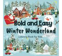 Bold and Easy Winter Wonderland: Cute Christmas Coloring Book for Toddlers, Kids, Autism-Friendly, and Homeschoolers with Festive Illustrations, Simple Shapes and Big Fun