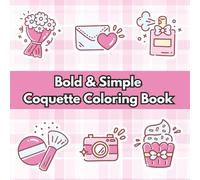 Bold and Simple Coquette Coloring Book: 40 Cute and Easy Coloring Pages Featuring Flowers, Bows, Hearts & Girly Things for Teens and Adults Who Love the Coquette Aesthetic