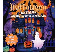 Bold and simple Design Halloween Coloring Book for Kids and Adults: Simple and Relaxing Halloween Designs for Kids and Adults with Thick Lines for ... Pumpkins, Ghosts, Witches, and More.