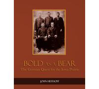 Bold as a Bear: The German Quest for the Iowa Prairie