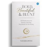 Bold, Beautiful and Blunt - 555 Reflections for Identity, Healing, Boundaries & Becoming