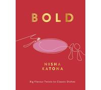 Bold: Big Flavour Twists to Classic Dishes
