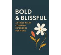 Bold & Blissful Coloring Pages for Busy Moms, Calming Art Therapy: A Stress-Relief Coloring Experience - Travel SIze