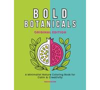 Bold Botanicals: A Minimalist Nature Coloring Book for Teens & Adults with Modern Designs, Bold Line Art, and Uplifting Quotes: 50 Single-Sided Pages ... Creativity, Relaxation, and Mindful Coloring