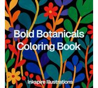 Bold Botanicals Coloring Book: Easy Black and White Plant Silhouettes for Stress Relief and Relaxation: Simple Inverted Black and White Botanical Pages with Leaves, Flowers, and Trees for all Ages
