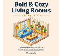 Bold & Cozy Living Rooms Coloring Book: Simple and Relaxing Home Interiors with Large for Adults and Teens, Easy Designs for Stress Relief