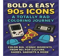 Bold & Easy 90s Icons: A Totally Rad Coloring Journey: Color Big, Iconic Moments from 90s Pop Culture, Games, Gadgets & More
