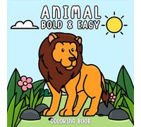 Bold & Easy Animal Coloring Book: Simple and Satisfying Designs for All Ages, Adults and Kids (Easy & Cute Coloring Series by Mary Louis)
