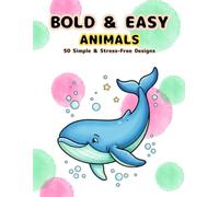 Bold & Easy Animals: Simple Stress-Relieving Coloring Book for Adults: Large Print and Thick Lines for Anxiety Relief, Mindfulness, and Pure Joy
