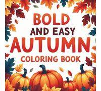 Bold & Easy Autumn Coloring Book for Toddlers: Big Simple Fall Pictures with Pumpkins, Leaves & Woodland Animals - One-Sided Coloring Pages for Kids