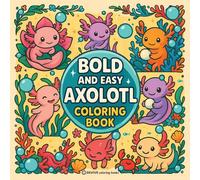Bold & Easy Axolotl Coloring Book: Fun & Cute Stress Relief Coloring
