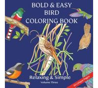 Bold & Easy Bird Coloring Book Volume Three: Easy Large Bird Coloring Pages for Adults, Seniors, Teens, and Kids, Relaxing Fun Stress Relief for All Ages