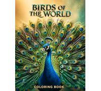 Bold & Easy Birds of the World Coloring Book: Bold & Easy Peacock, Parrot, Owl & Hummingbird Designs - The Perfect Gift for Bird Lovers, Birdwatchers & Nature Lovers for Relaxation and Stress Relief"