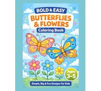 Bold & Easy Butterflies & Flowers Coloring Book: Big, Simple & Fun Coloring Pages for Kids Ages 3-5
