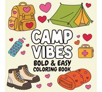 “BOLD & EASY Camp Vibes Coloring Book:Outdoor Adventures, Summer Wildlife Designs for Fun & Relaxation. for Kids, Adults and Teens