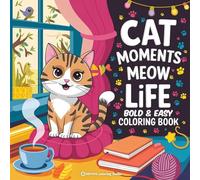Bold & Easy Cat Moments Meow Life Coloring Book: Purr-fect Fun Stress Relief Coloring