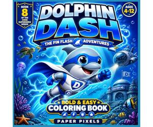 BOLD & EASY CHIBI DOLPHIN DASH COLORING BOOK FOR KIDS :: BOOK 8 OF CHIBI SUPERHERO SERIES: DOLPHIN DASH : THE FIN FLASH ADVENTURES