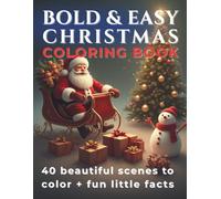 Bold & Easy Christmas Coloring Book: 40 Simple Holiday Scenes with Thick Lines for All Ages | Fun Facts Included | Stress-Free Coloring for Kids, Adults, Families & Beginners