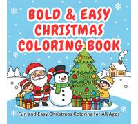 Bold & Easy Christmas Coloring Book: 55 Simple and Cute Holiday Coloring Pages for Kids, Adults, and All Ages - Fun, Stress-Free Christmas Art in an 8.5×8.5 Square Format