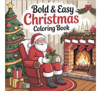 Bold & Easy Christmas Coloring Book: Cute and Cozy Festive Designs for All Ages (Teens, Adults, Seniors)